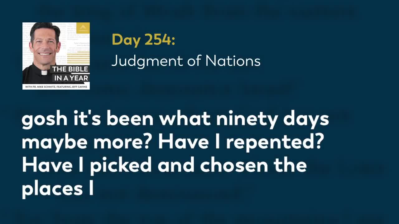 Day 254: Judgment of Nations — The Bible in a Year (with Fr. Mike Schmitz)