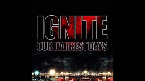 Ignite - Our Darkest Days [FULL]