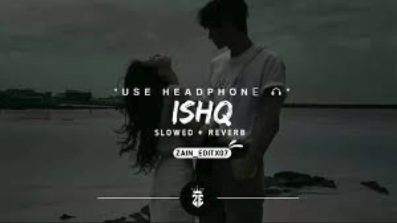 ( ISHQ ); FAHEEM ABDULLAH SLOWED+REVERBED