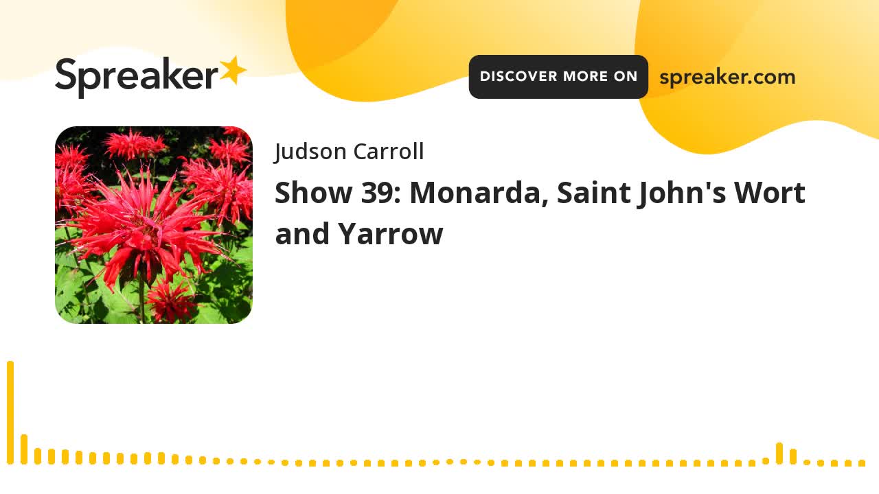 Show 39: Monarda, Saint John's Wort and Yarrow (part 3 of 3)