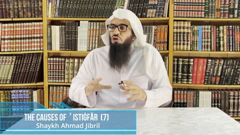 07 | The Causes of Istighfār | Shaykh Ahmad Musa Jibril (حفظه الله)