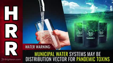 Special Report - WATER WARNING - Municipal Water Systems may be Distribution 4 Pandemic Toxins