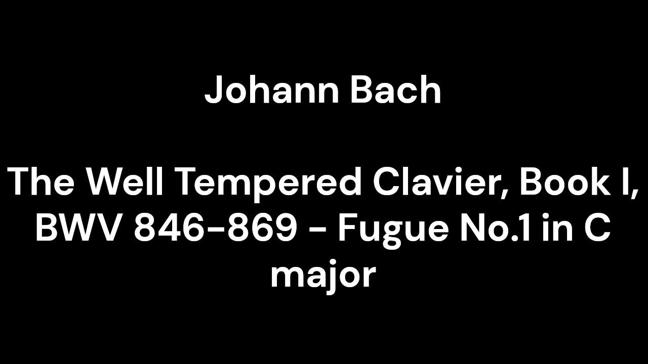 The Well Tempered Clavier, Book I, BWV 846-869 - Fugue No.1 in C major