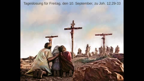 Tageslosung für Freitag, den 10. September, zu Joh. 12,29-33