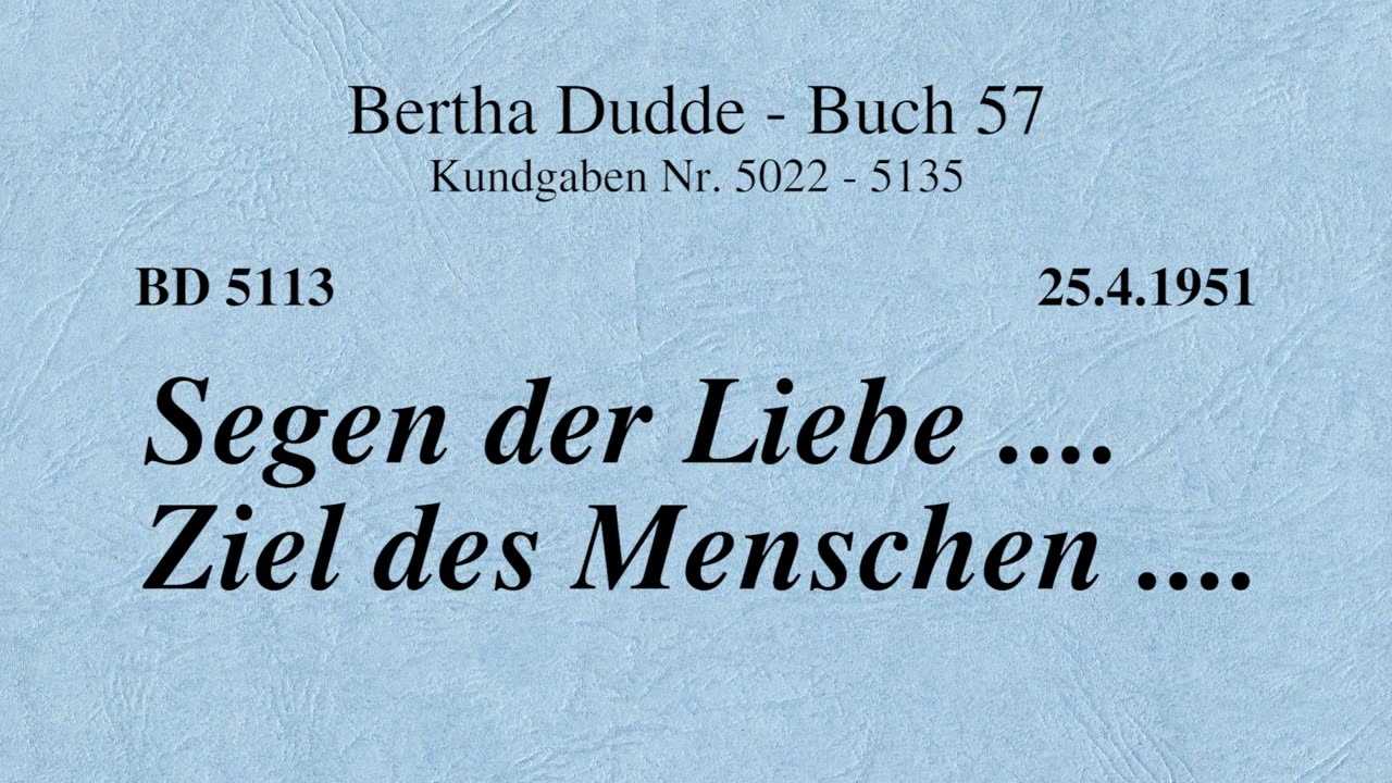 BD 5113 - SEGEN DER LIEBE .... ZIEL DES MENSCHEN ....