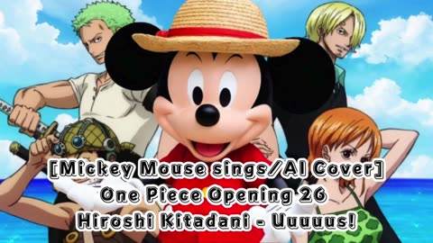 [Mickey Mouse sings/AI Cover] One piece Opening 26 Hiroshi Kitadani - UUUUUS!/AASU!