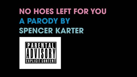 NO HOES LEFT FOR YOU (Parody)