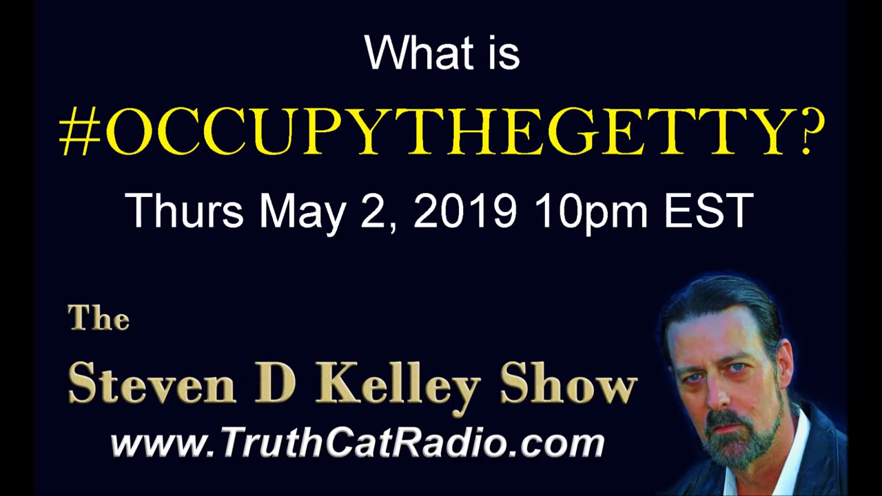 What is OccupyTheGetty? The Steven D Kelley Show May-2-2019