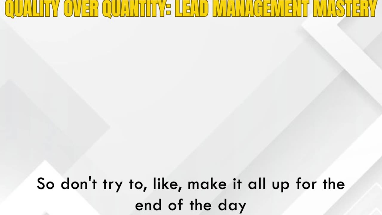 Quality Over Quantity: Lead Management Mastery