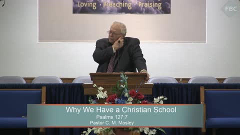 Pastor C. M. Mosley, Why We Have a Christian School, Psalms 127:7