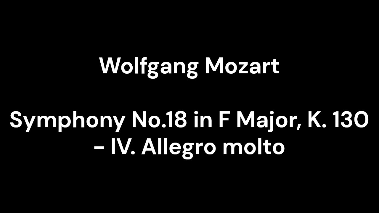 Symphony No.18 in F Major, K. 130 - IV. Allegro molto