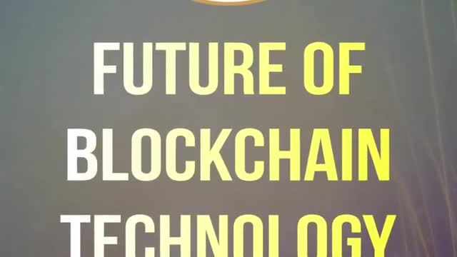 Future Of Blockchain Technology