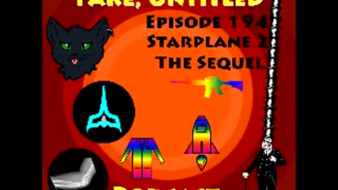 Fake, Untitled Podcast: Episode 194 - Starplane 2, The Sequel