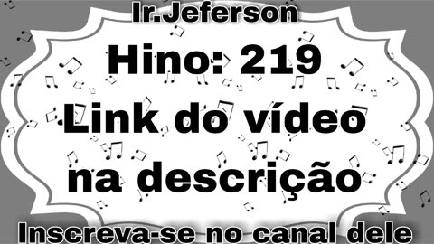 Hino: 219 - Hinário N°5 - Ir.Jeferson