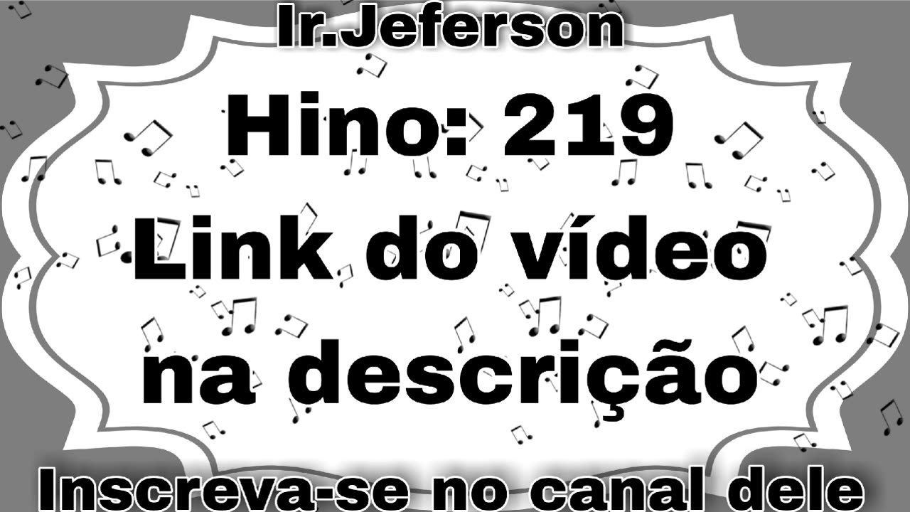 Hino: 219 - Hinário N°5 - Ir.Jeferson