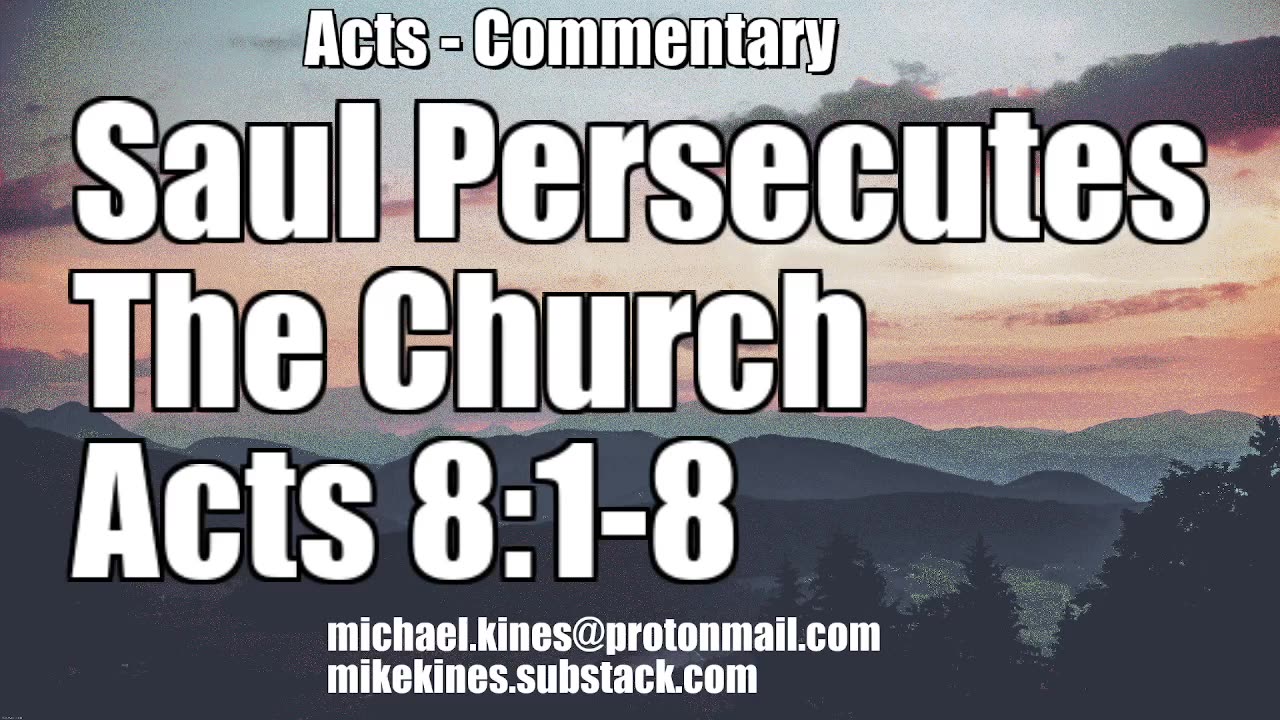 Saul Persecutes The Church - Acts 8:1-8