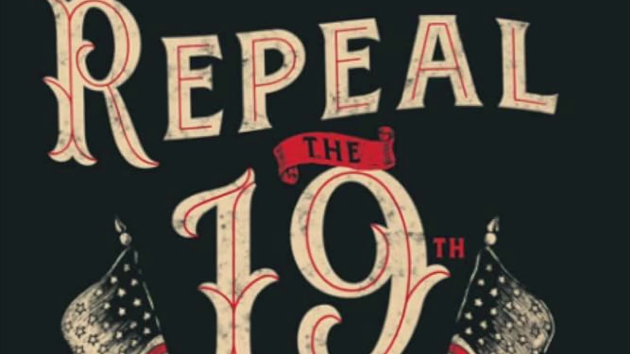 Repeal The 19th (Should Women Be Allowed To Vote)