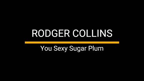 You Sexy Sugar Plum - Rodger Collins