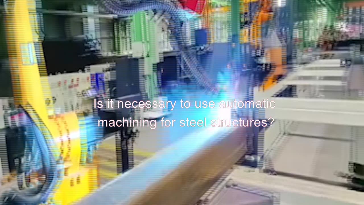 Is it necessary to use automatic machining for steel structures?