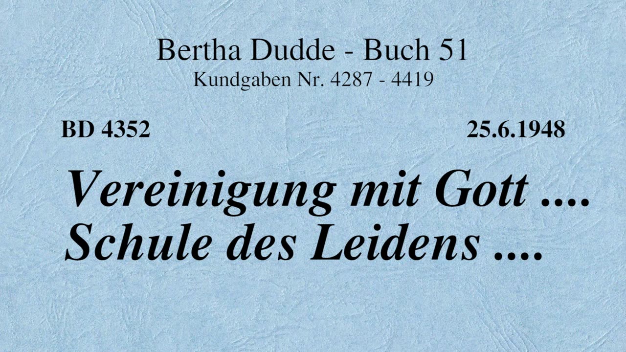 BD 4352 - VEREINIGUNG MIT GOTT .... SCHULE DES LEIDENS ....