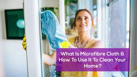 How to use a microfiber cloth to clean your home