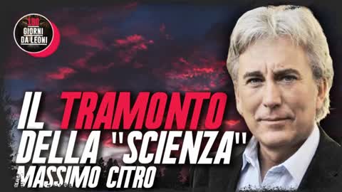 Il TRAMONTO della SCIENZA con il Dott. Massimo Citro