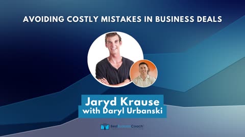 Avoiding Costly Mistakes in Business Deals with Jaryd Krause