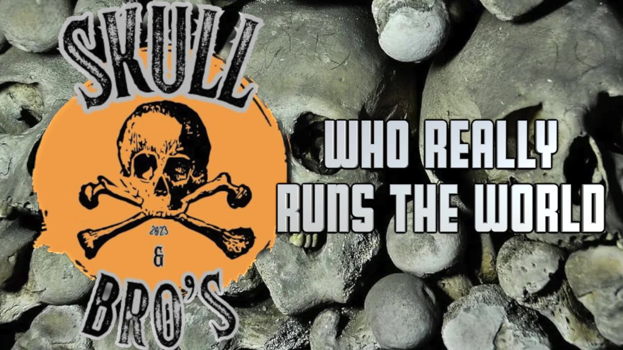 #5 Who really runs the world, Skull and Bros