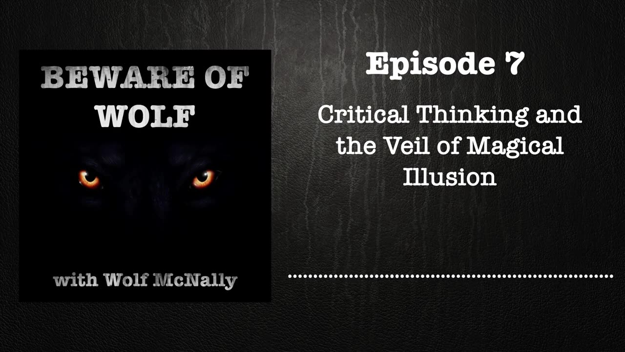 Episode 7: Critical Thinking and the Veil of Magical Illusion