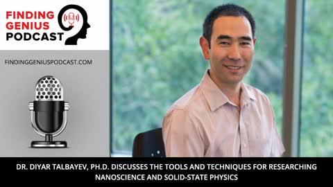 Dr. Diyar Talbayev, Ph.D. Discusses the Tools and Techniques for Researching Nanoscience