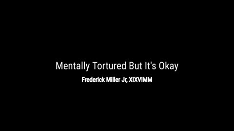 Frederick Miller Jr, XIXVIMM - Mentally Tortured But It's Okay