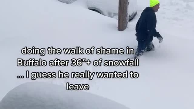 doing the walk of shame in Buffalo after 36"+ of snowfall .I guess he really wanted to leave