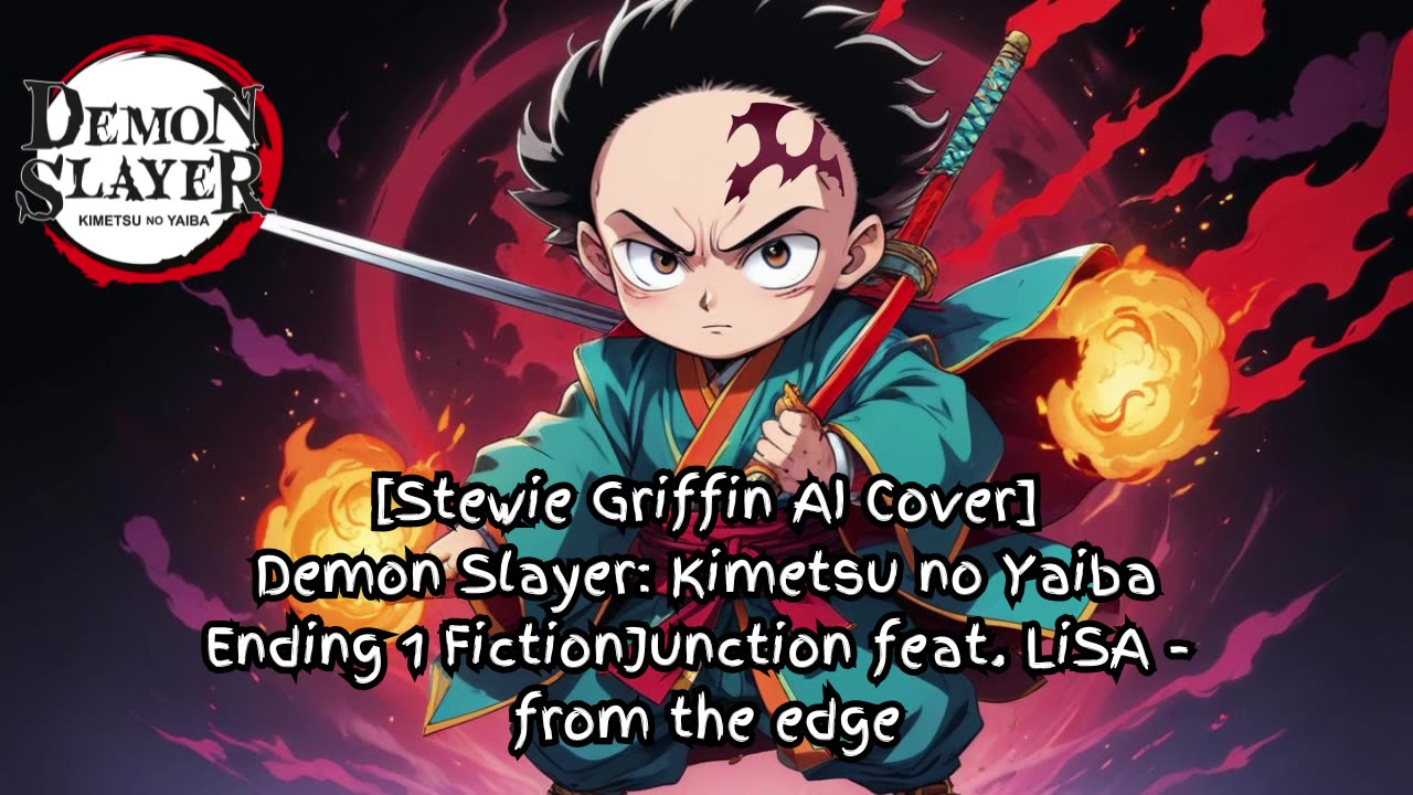 [Stewie Griffin sings/AI Cover]Kimetsu no Yaiba S1 Ending FictionJunction feat. LiSA - from the edge