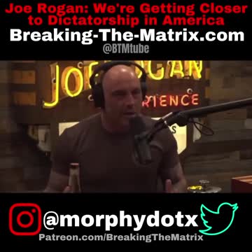 Joe Rogan: We're getting closer to Dictatorship in America