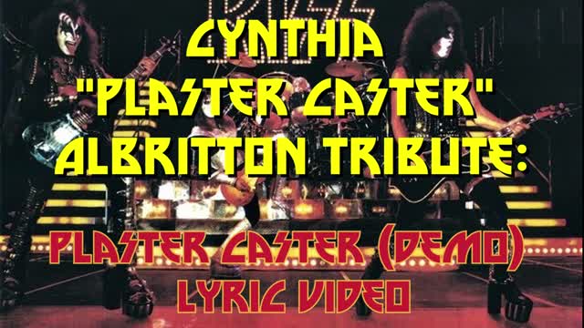 A Tribute To Cynthia "Plaster Caster" Albritton: Plaster Caster (Demo) Lyric Video