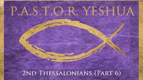 2nd Thessalonians (Part 6)
