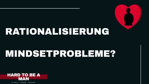Rationalisierung - Grundlage für tiefliegende Mindsetprobleme