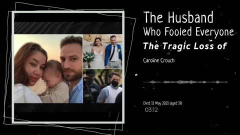 The Husband Who Fooled Everyone || The Tragic Loss of Caroline Crouch