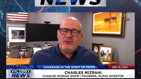 VICTORY News 12/15/21 - 11 a.m. CT: The Economy needs unity! (Charles Mizrahi)