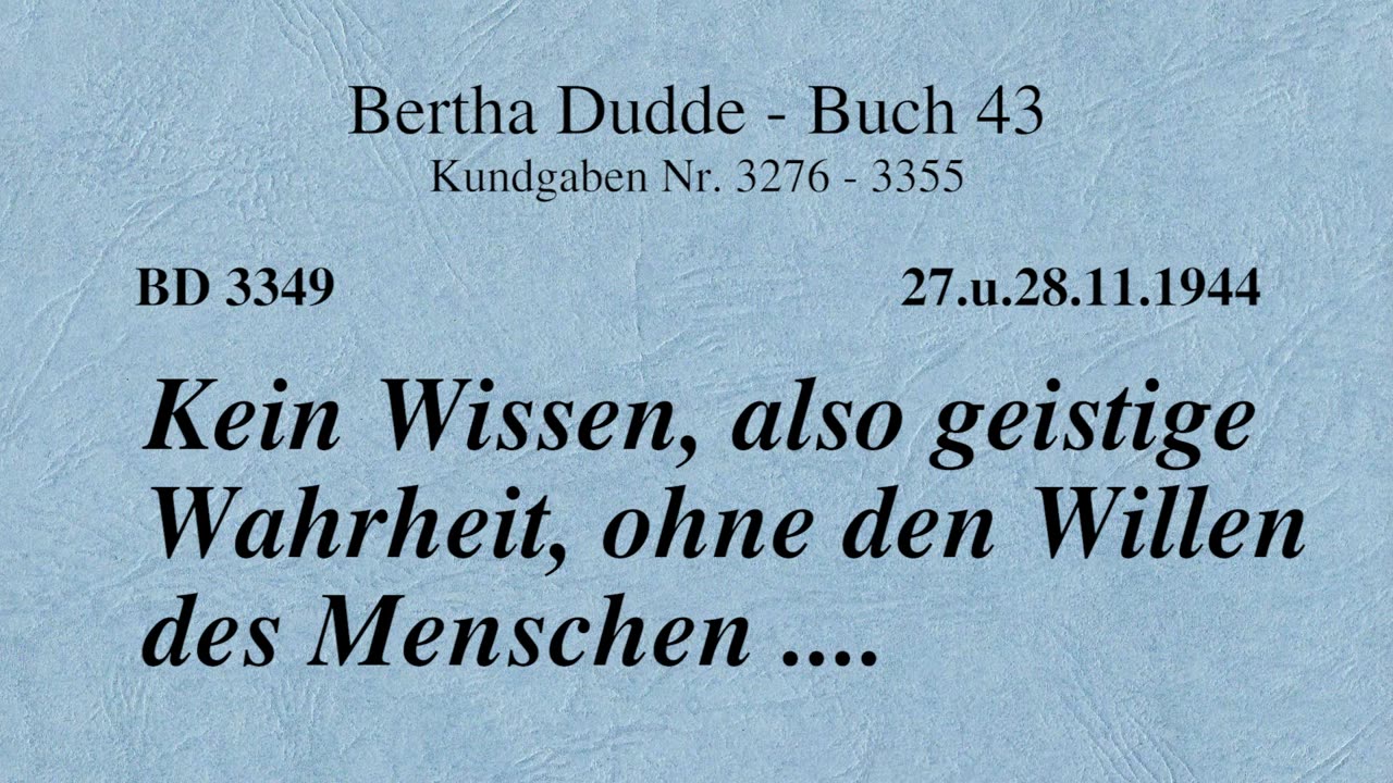 BD 3349 - KEIN WISSEN, ALSO GEISTIGE WAHRHEIT, OHNE DEN WILLEN DES MENSCHEN ....