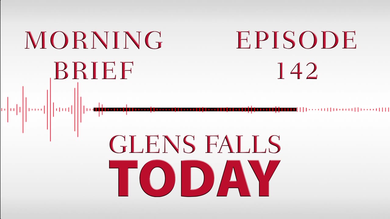 Glens Falls TODAY: Morning Brief – Episode 142 | Saratoga Shooting Charges [03/31/23]