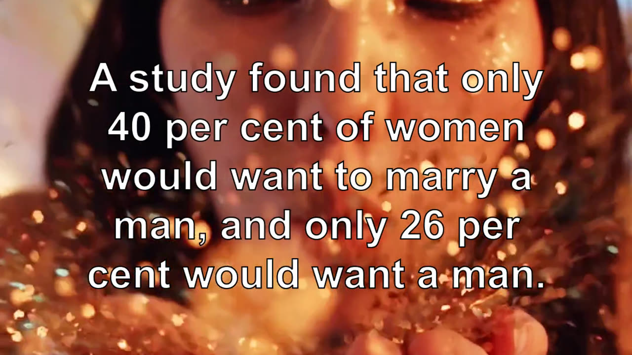 A study found that only 40 per cent of women would want to marry a man, and only 26 per cent wo...