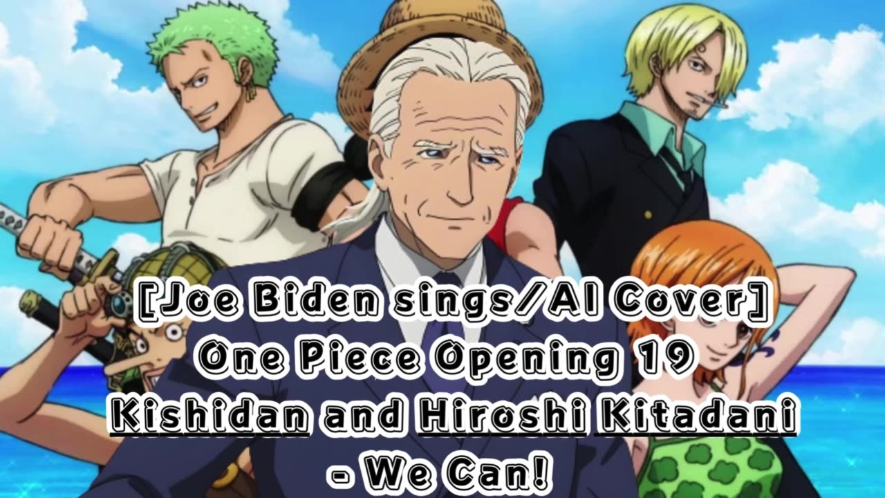[Joe Biden sings/AI Cover] One Piece Opening 19 Kishidan and Hiroshi Kitadani - We Can!