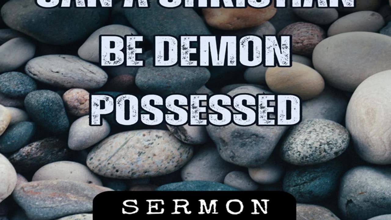 Can A Christian Be Demon Possessed by Bill Vincent 7-13-2013