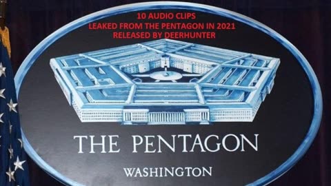 LEAKED PENTAGON AUDIO 1-10 קטעי אודיו מישיבה סודית של הפנטגון על מה שקורה ברחבי העולם דלפו