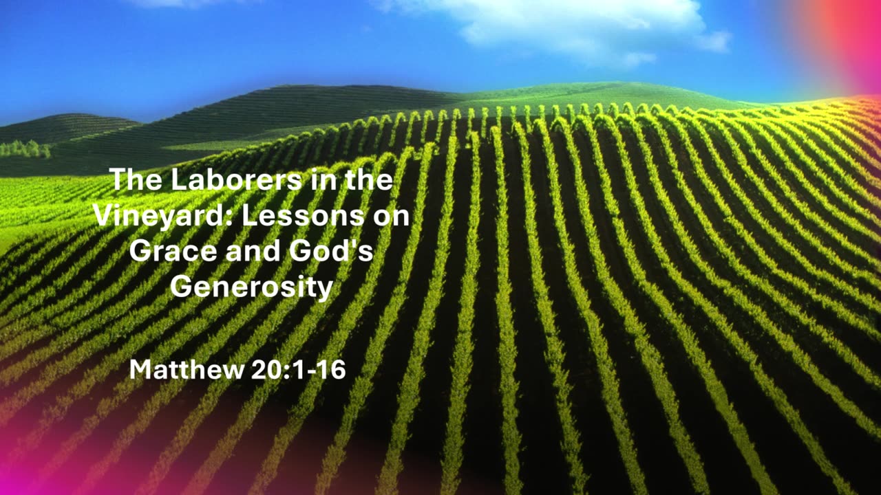 The Laborers in the Vineyard: Lessons on Grace and God's Generosity