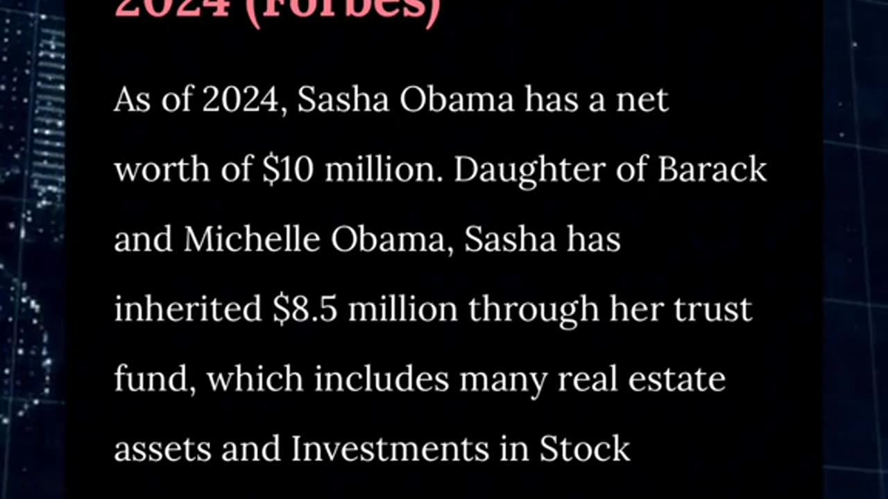 Sasha obama is worth 10 million- And not even their daughter, she was a rent-a-child
