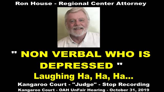 AUTISTIC AND NON VERBAL WHO IS DEPRESSED. REGIONAL CENTER ATTORNEY FINDS IT HILARIOUS.