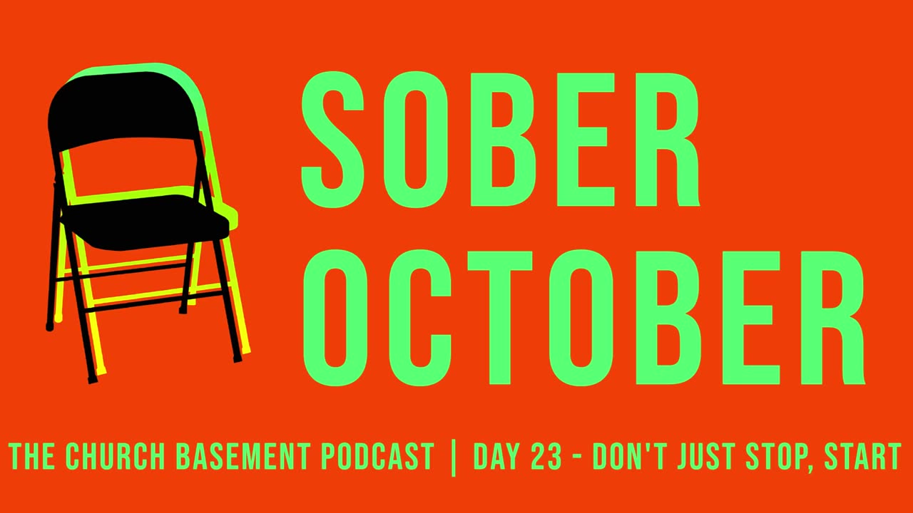 PODCAST / Sober October Day 23 - Don't Just Stop, Start