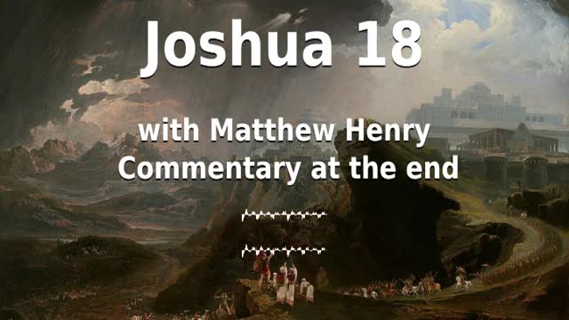 📖🕯 Holy Bible - Joshua 18 with Matthew Henry Commentary at the end.